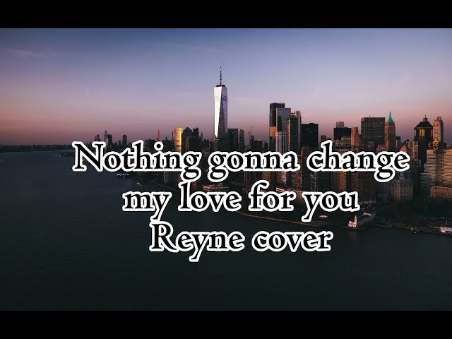 NOTHING GONNA CHANGE MY LOVE FOR YOU COVER (George benson)  cover by reyne #coverlagu  #liryk class=