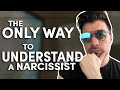 The only way to make a narcissist feel understood
