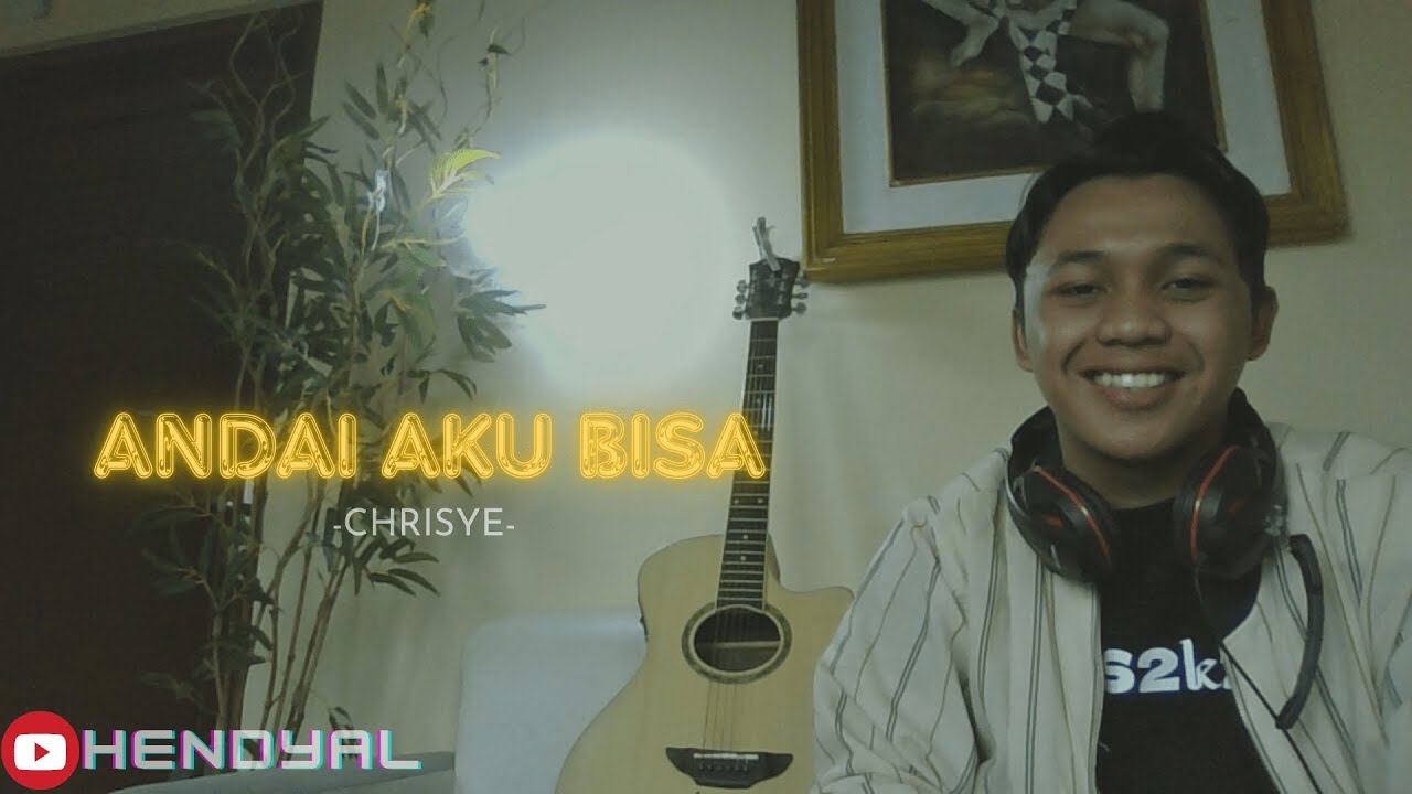 ANDAI AKU BISA-CHRISYE(cover hendy AL) - YouTube