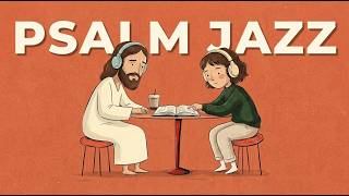 Morning Psalm Jazz ☕ | 📖 Peaceful Bible Cafe Music – Jazz for Work, Study | Trust & Reflection