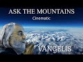 Vangelis Ask The Mountains Extended Relaxing Cinematic