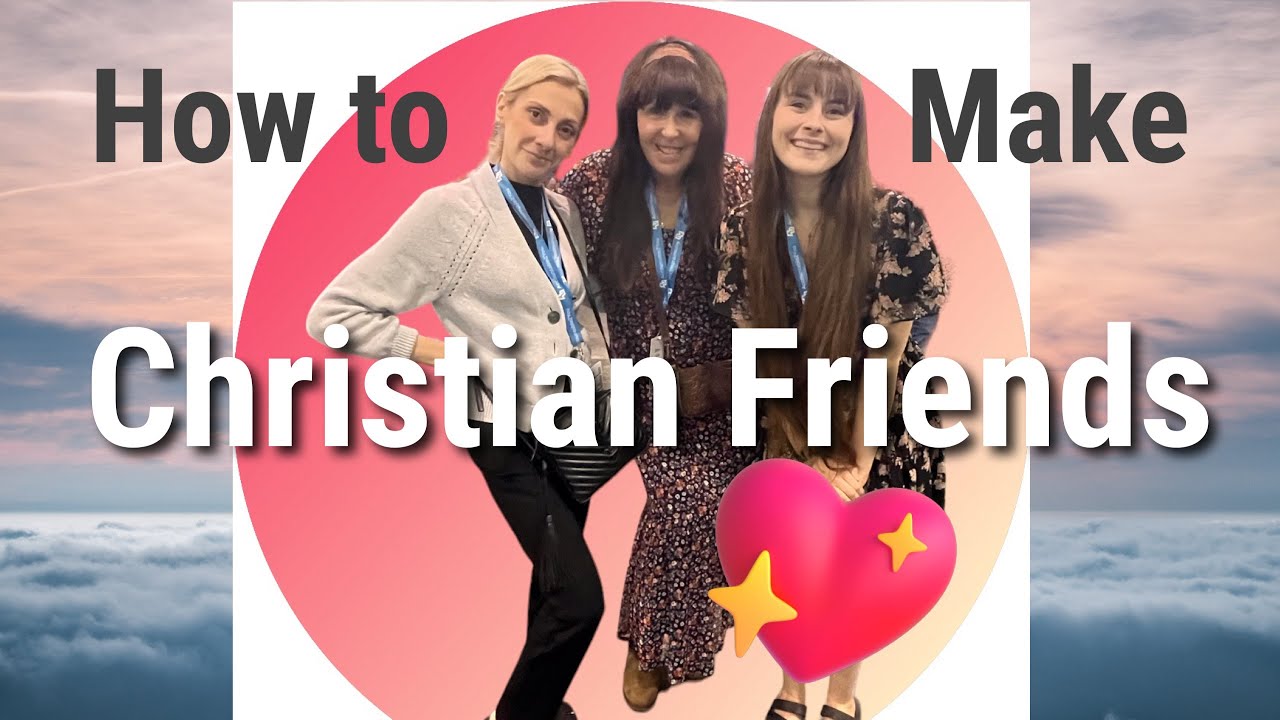 How to Make Christian Friends