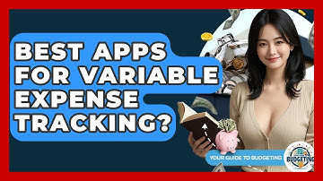 Best Apps For Variable Expense Tracking? - Your Guide to Budgeting