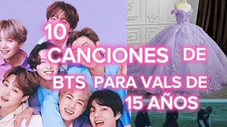 10 Canciones de BTS para tu vals de 15 años💜👑