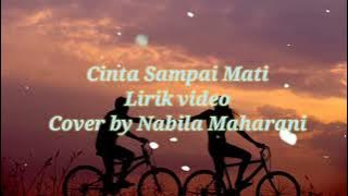 CINTA SAMPAI MATI LIRIK VIDEO (Cover by Nabila Maharani)