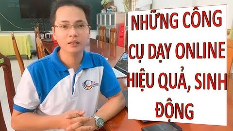 BA CÔNG CỤ GIÚP DẠY HỌC ONLINE (TRỰC TUYẾN) HIỆU QUẢ HƠN || Thầy Dũng Vlog