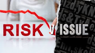 Difference Between Risk and Issues