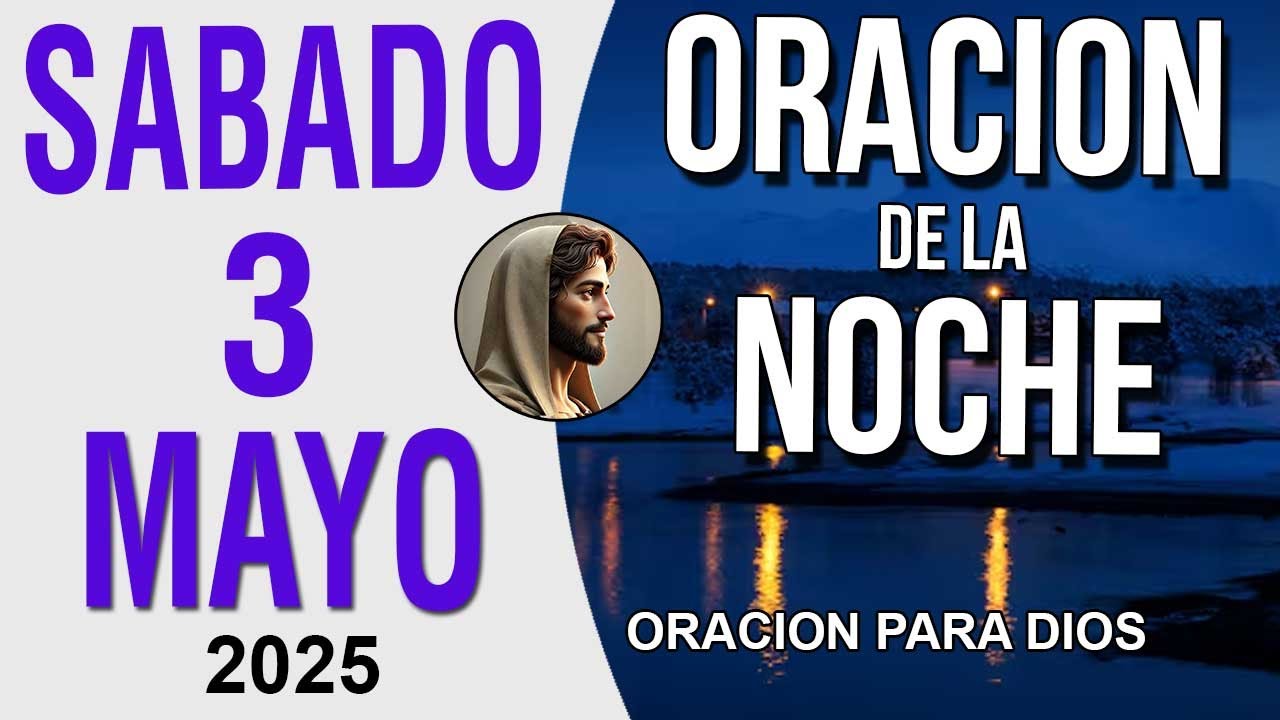 Oración de la Noche de hoy Sabado 3 de Mayo del 2025 - YouTube