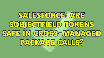 Salesforce: Are SObjectField tokens safe in cross-managed package calls?