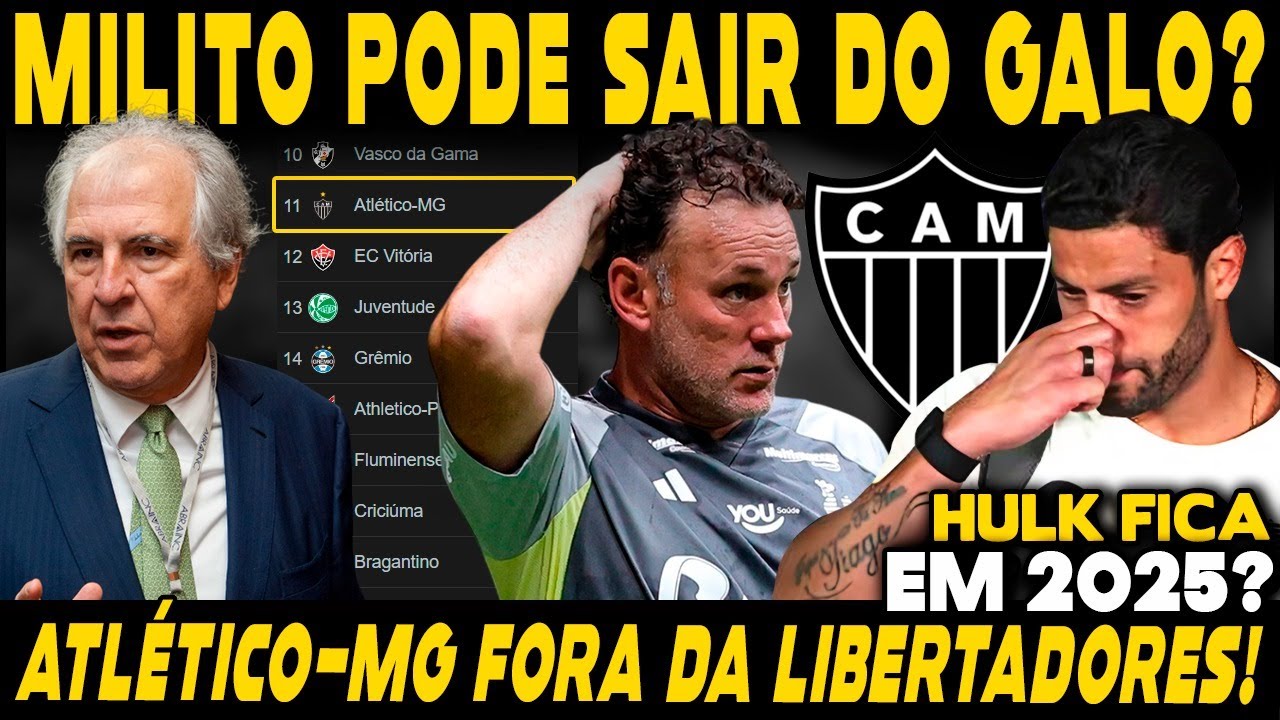 URGENTE! MILITO PODE SAIR? O HULK FICA EM 2025? GALO FORA DA LIBERTA E+ ...