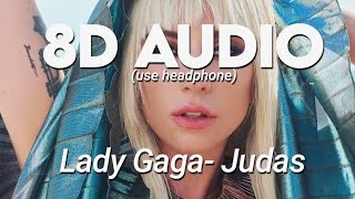 Lady Gaga - Judas 8D AUDIO
