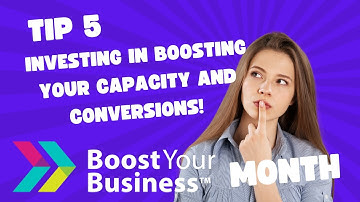 Tip 5 - Investing in Boosting Your Capacity and Conversions
