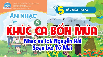 CHỦ ĐỀ 5: KHÚC CA BỐN MÙA  -  ÂM NHẠC LỚP 8  - CHÂN TRỜI SÁNG TẠO