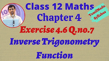 Class 12 | Exercise 4.6 Q.No.7 | Inverse Trigonometric Functions | நேர்மாறு முக்கோணவியல் சார்புகள்