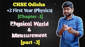 CHSE Odisha 11th physics chapter 1 "Physical World And Measurement" Detailed Explanation [part-3]