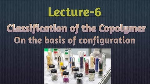 #Lecture 6 classification of copolymer on the basis of configuration.