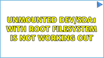Ubuntu: unmounted dev/sda1 with root filesystem is not working out