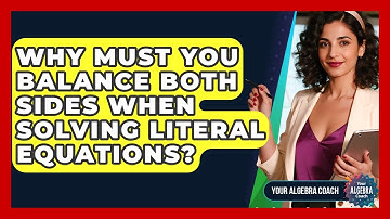 Why Must You Balance Both Sides When Solving Literal Equations? - Your Algebra Coach