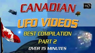 Canadian UFO&#39;s - PART 2 - BEST Compilation over 15 minutes