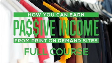 Full Print On Demand Course to Earn Passive Income - Redbubble, TeePublic, Society6