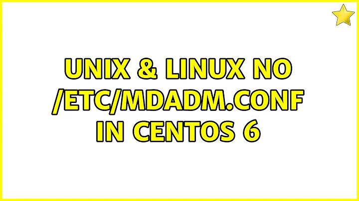 Unix & Linux: No /etc/mdadm.conf in centos 6