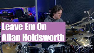 Leave Em On - Allan Holdsworth - Drum Cover by Danylo Dmyterko