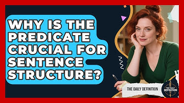 Why Is The Predicate Crucial For Sentence Structure? - The Daily Definition