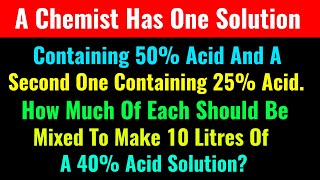 A Chemist Has One Solution Containing 50% Acid And A Second One Containing 25% Acid. How Much Of Eac