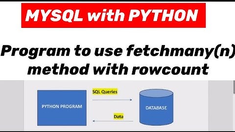 MYSQL with PYTHON: Program to use fetchmany(n) method with rowcount.