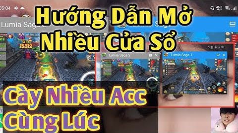 Hướng Dẫn Mở Nhiều Cửa Sổ Đa Nhiệm Trên Mobile|Dễ Dàng Cày Game Cho Ae Cày Chay