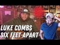 Quarantined guy listens to LUKE COMBS - &quot;Six Feet Apart&quot; | First Time Hearing...A Reaction