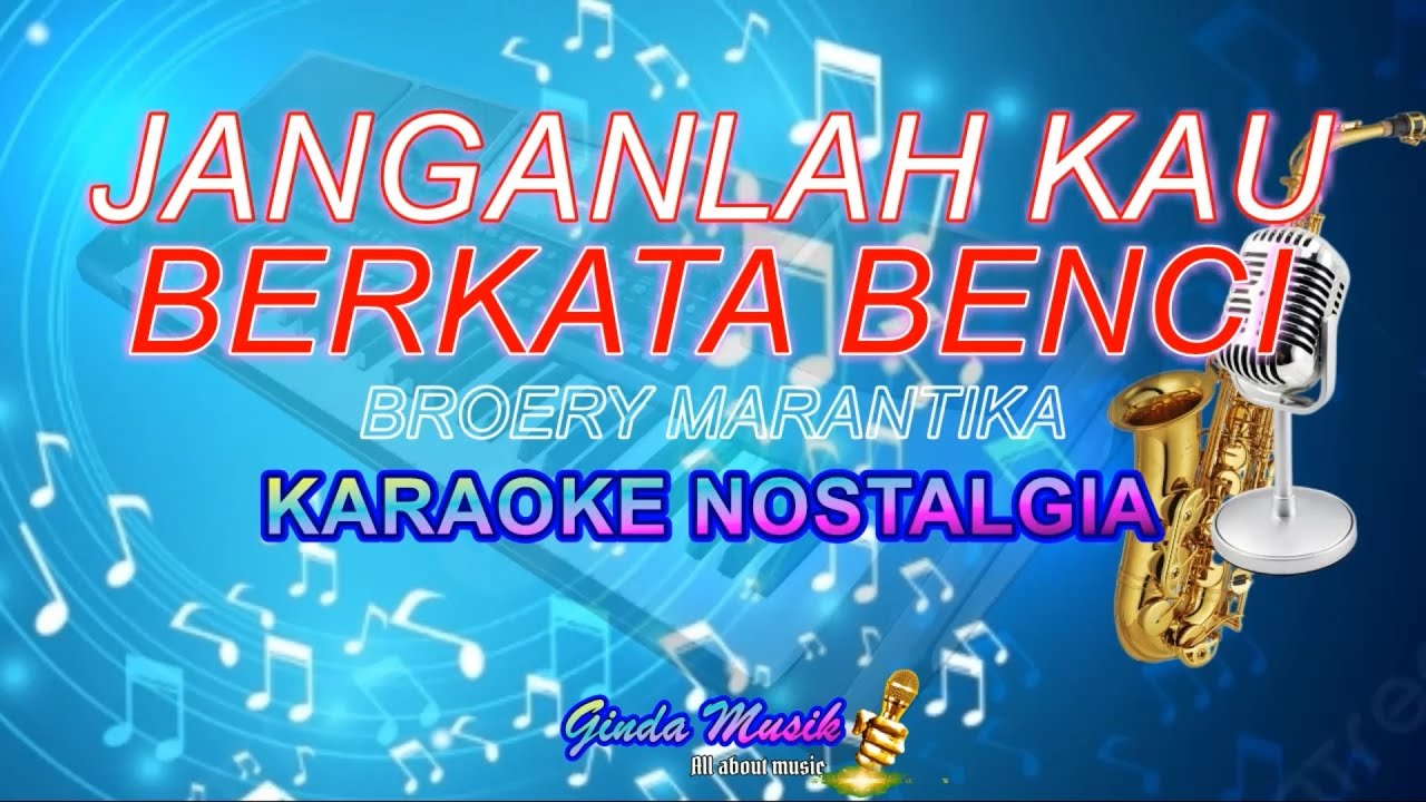 Aku Jatuh Cinta Karaoke Janganlah Kau Berkata Benci Broery Marantika