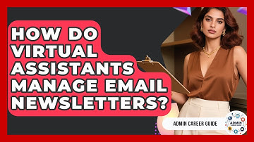 How Do Virtual Assistants Manage Email Newsletters? - Admin Career Guide