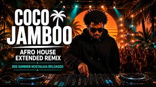 COCO JAMBOO 🌴 Afro House Extended Remix 2026 | 90s Summer Nostalgia Reloaded 🔥