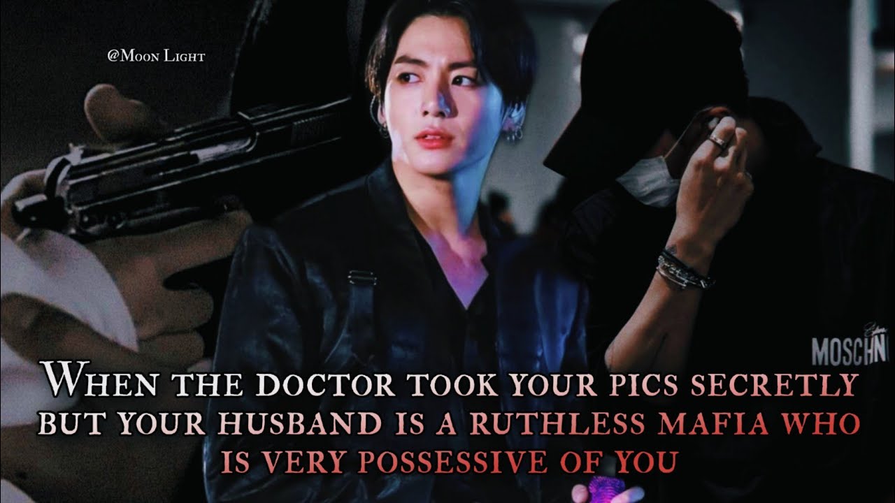 Doctor took your pics secretly but your hbd is a ruthless Mafia who is very possessive of you 1/2