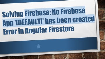 Solving Firebase: No Firebase App 