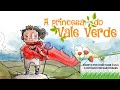 A PRINCESA DO VALE VERDE - HORA DA HISTÓRIA