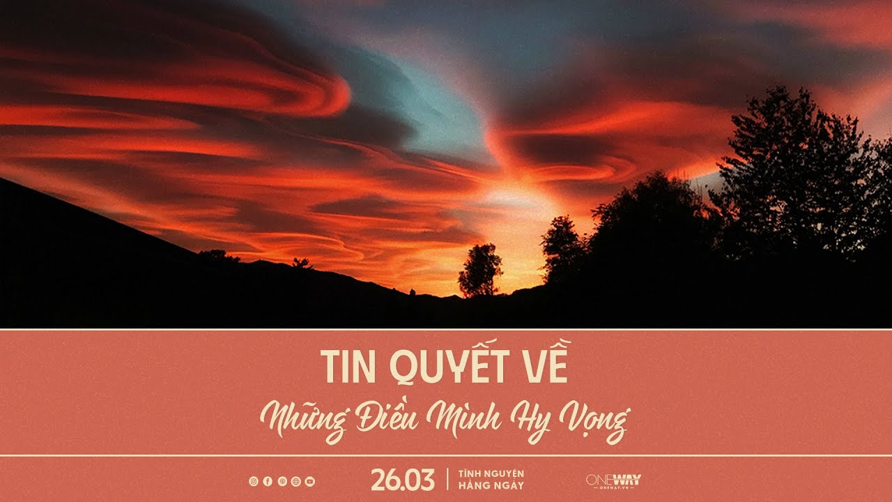 Tin Quyết Về Những Điều Mình Hy Vọng | Oneway Radio - Tĩnh Nguyện Hằng Ngày 26/03/2024