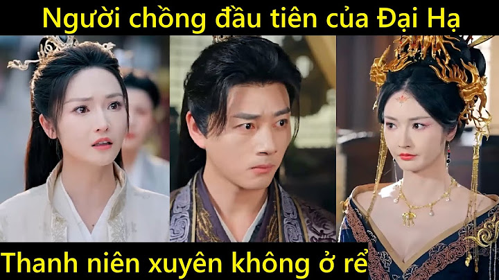 Người Chồng Đầu Tiên Của Đại Hạ, Thanh Niên Xuyên Không Về Cổ Đại Ở Rể
