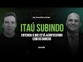 Investfy Insider - Itaú (ITUB4): Entenda o cenário para os bancos!