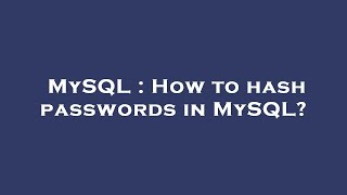 MySQL : How to hash passwords in MySQL