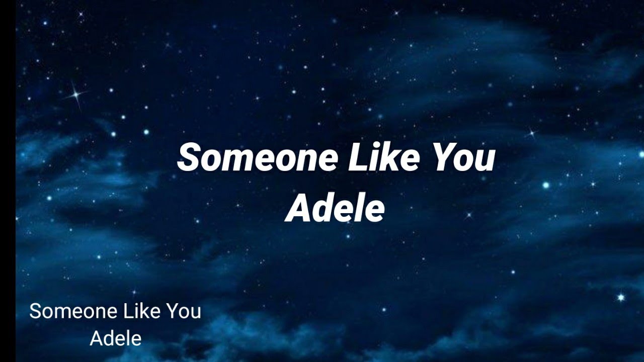 Adele Someone Like You (lyrics and song) - YouTube