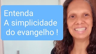 Entendendo a simplicidade do evangelho da Cruz!