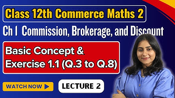 Ch 1 Commission Brokerage and discount | Exercise 1.1 | Class 12 HSC Commerce Maths 2 @GalaxyofMaths