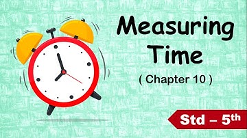 5th MATHS | Chapter 10 | MEASURING TIME | MAHARASHTRA BOARD