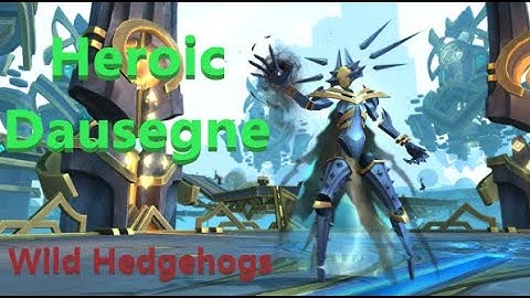 Wild Hedgehogs vs Dausegne, the Fallen Oracle | Heroic | Protection Paladin PoV