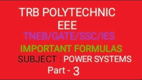 TRB POLYTECHNIC (ENGG)/ GATE/SSC/JE/TNEB/POWER SYSTEMS FORMULAS (part-3)