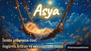 Asya Ismine Ve Anl Özel, Özgüven Artıran, Motive Eden, Sakinleştiren Ninni.