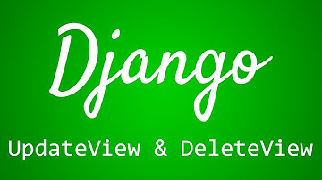 Django Tutorial for Beginners - 32 - UpdateView and DeleteView