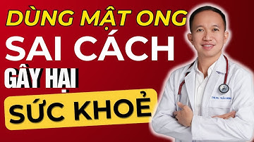 Tưởng Tốt Cho Sức Khỏe – 80% Người Đang Dùng Mật Ong Sai Cách Gây Hại Cơ Thể! | Bác Sĩ Trần Minh